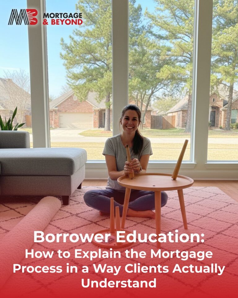 Borrower Education: How to Explain the Mortgage Process in a Way Clients Actually Understand