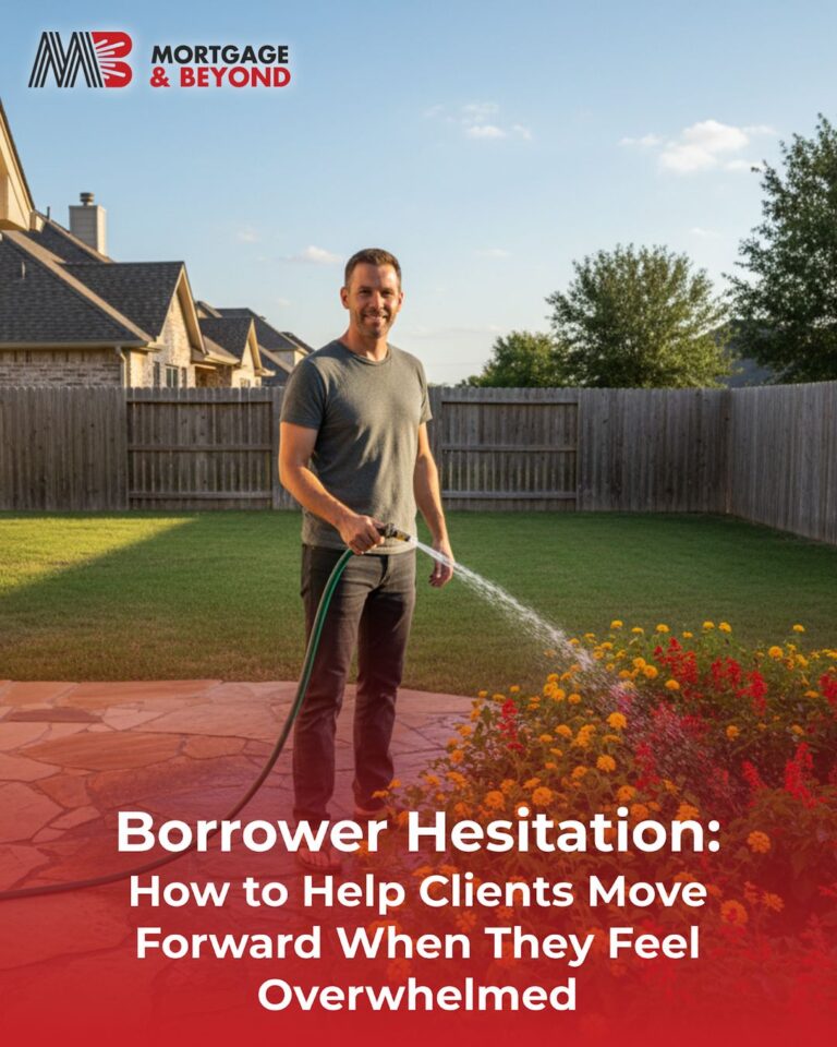 Borrower Hesitation: How to Help Clients Move Forward When They Feel Overwhelmed