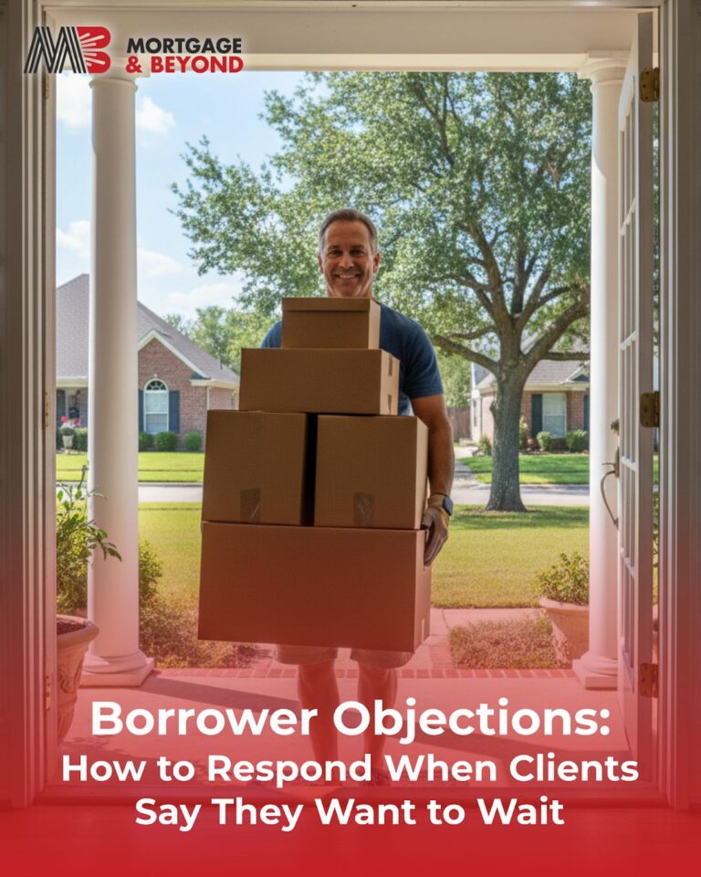 Borrower Objections: How to Respond When Clients Say They Want to Wait