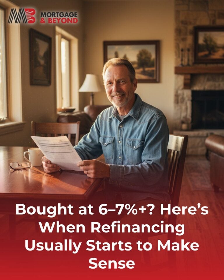Bought at 6–7%+? Here’s When Refinancing Usually Starts to Make Sense