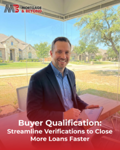 Buyer Qualification: Streamline Verifications to Close More Loans Faster