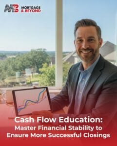 Cash Flow Education: Master Financial Stability to Ensure More Successful Closings
