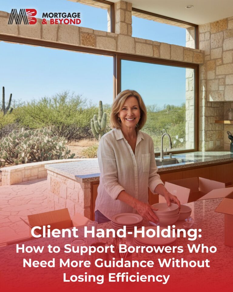 Client Hand-Holding: How to Support Borrowers Who Need More Guidance Without Losing Efficiency