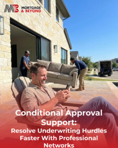 Conditional Approval Support: Resolve Underwriting Hurdles Faster With Professional Networks