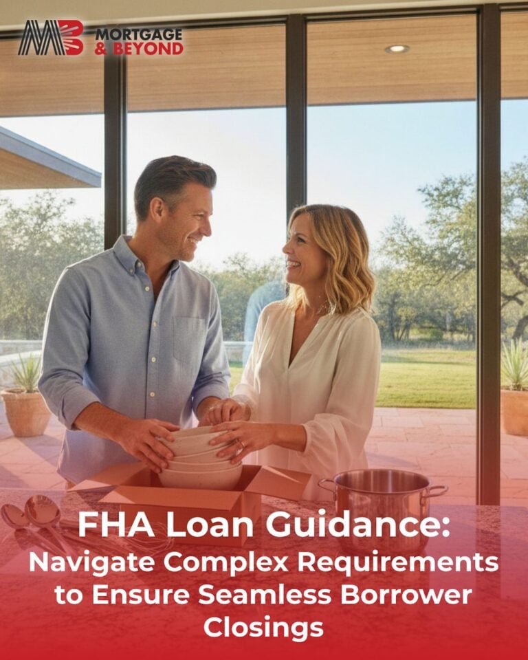 FHA Loan Guidance: Navigate Complex Requirements to Ensure Seamless Borrower Closings