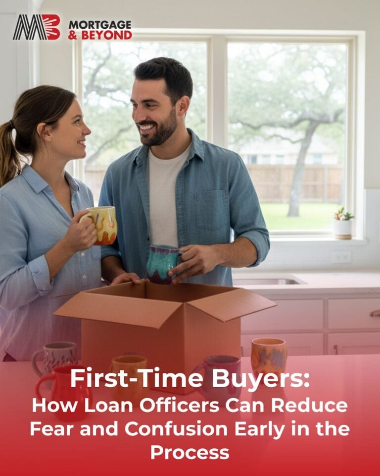 First-Time Buyers: How Loan Officers Can Reduce Fear and Confusion Early in the Process