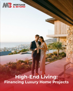 High-End Living: Financing Luxury Home Projects