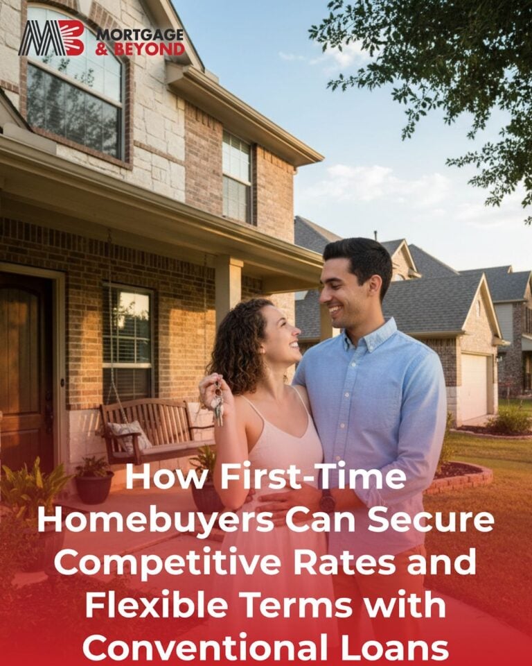 How First-Time Homebuyers Can Secure Competitive Rates and Flexible Terms with Conventional Loans