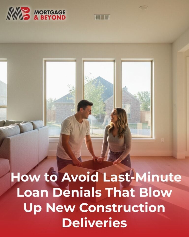 How to Avoid Last-Minute Loan Denials That Blow Up New Construction Deliveries