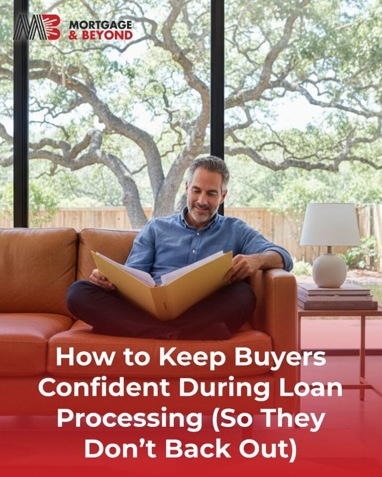 How to Keep Buyers Confident During Loan Processing (So They Don’t Back Out)