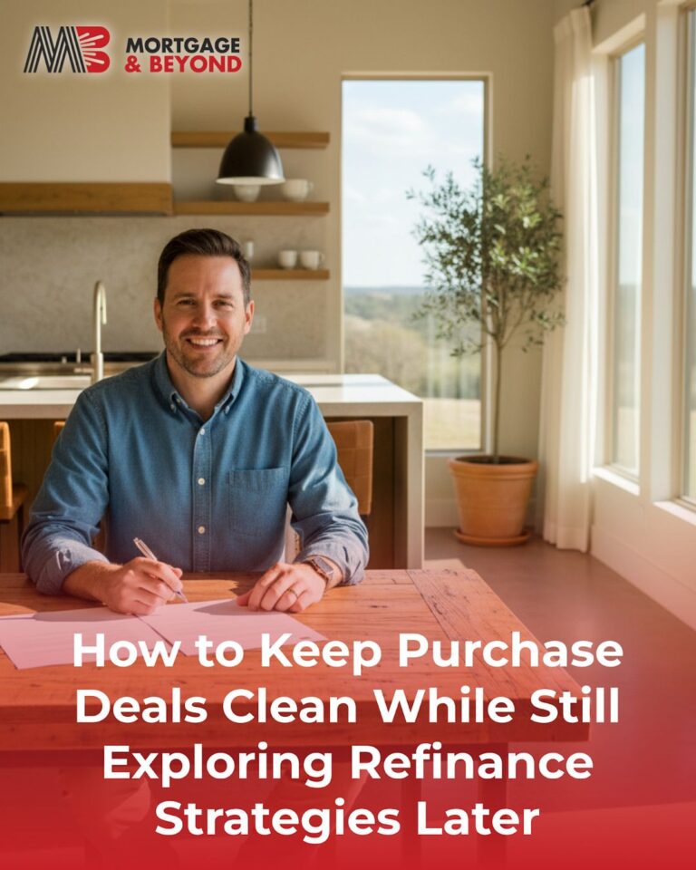 How to Keep Purchase Deals Clean While Still Exploring Refinance Strategies Later