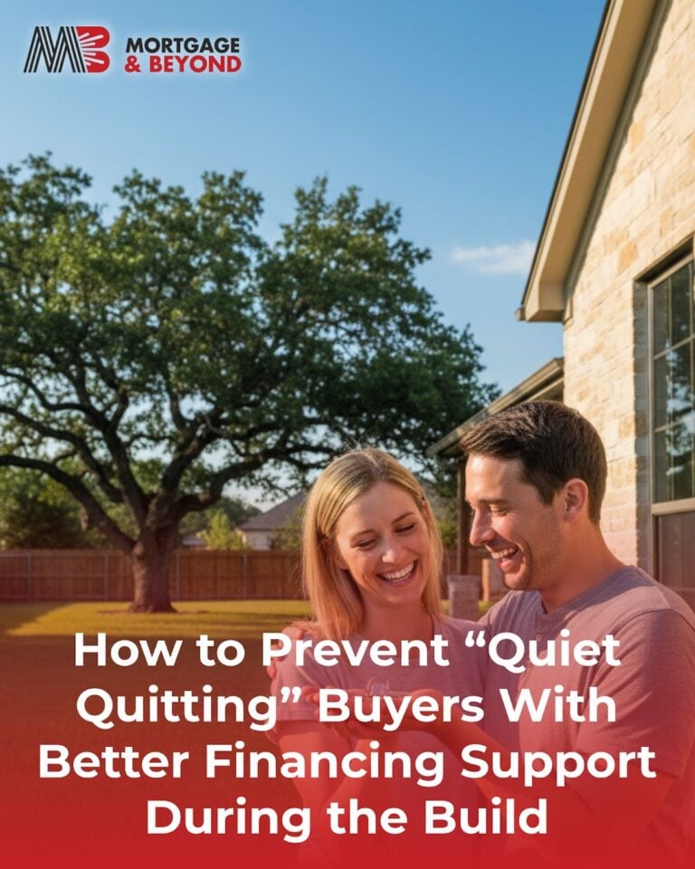 How to Prevent “Quiet Quitting” Buyers With Better Financing Support During the Build