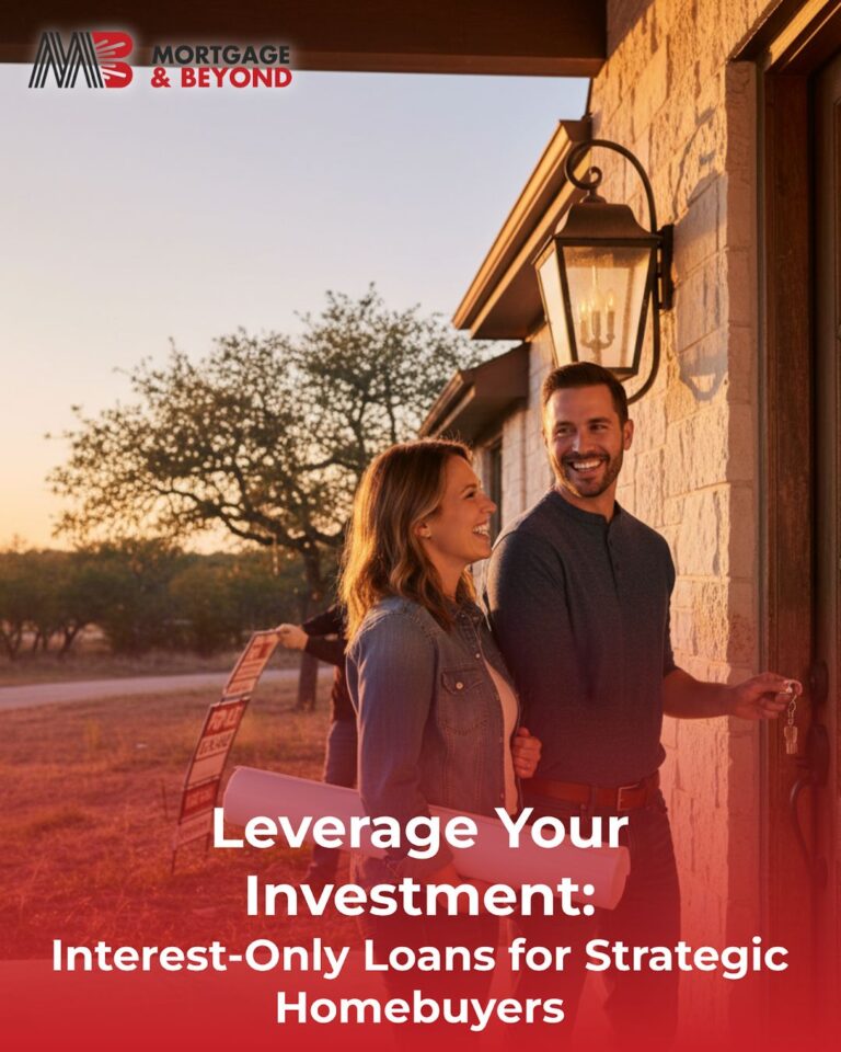 Leverage Your Investment: Interest-Only Loans for Strategic Homebuyers