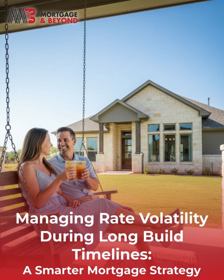 Managing Rate Volatility During Long Build Timelines: A Smarter Mortgage Strategy