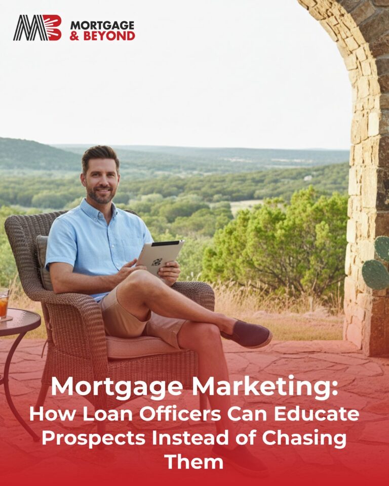 Mortgage Marketing: How Loan Officers Can Educate Prospects Instead of Chasing Them