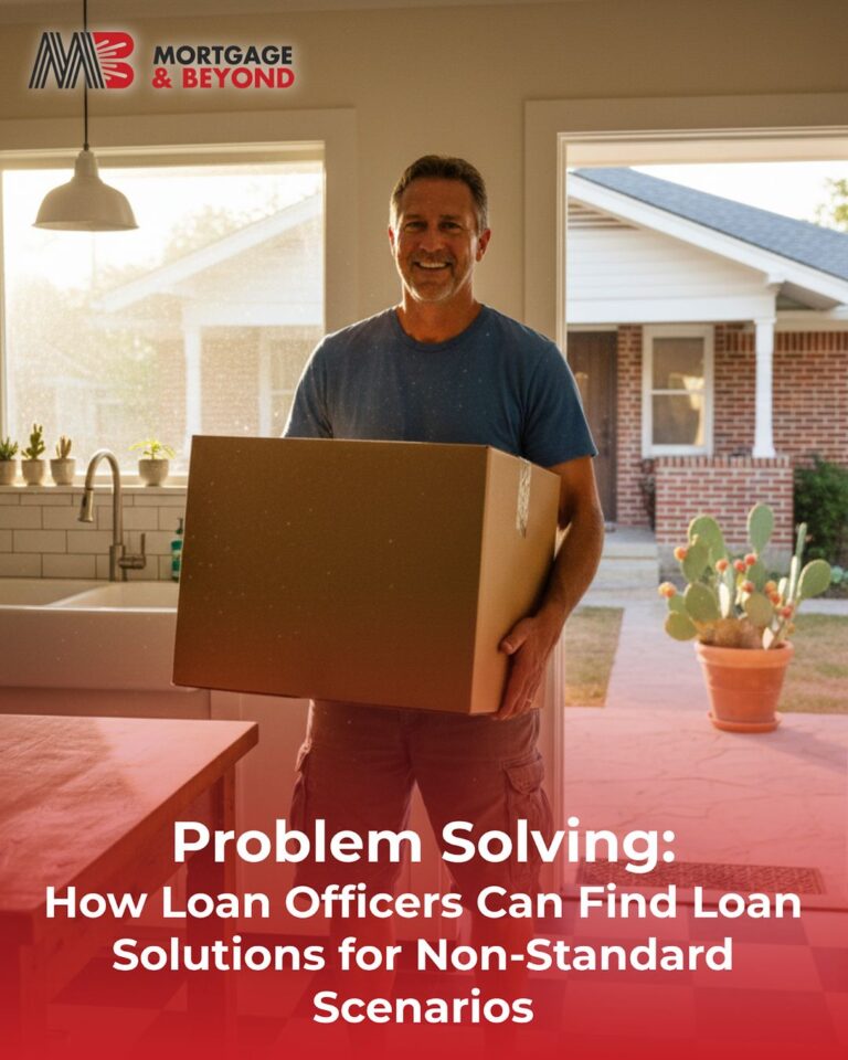 Problem Solving: How Loan Officers Can Find Loan Solutions for Non-Standard Scenarios