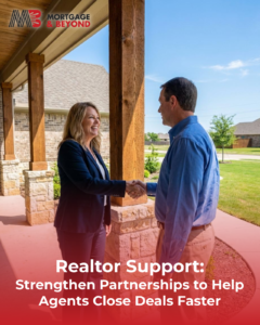 Realtor Support: Strengthen Partnerships to Help Agents Close Deals Faster