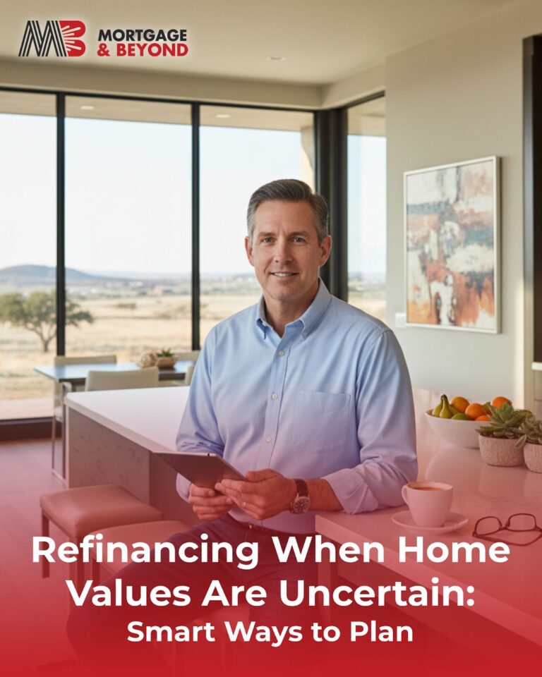 Refinancing When Home Values Are Uncertain: Smart Ways to Plan