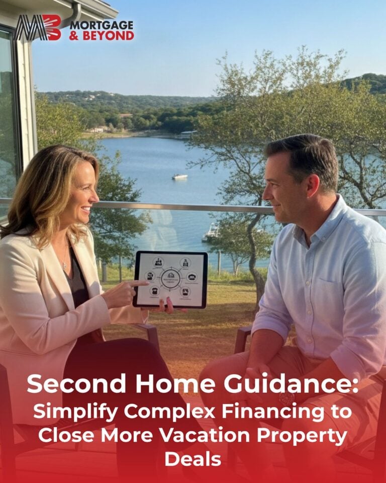 Second Home Guidance: Simplify Complex Financing to Close More Vacation Property Deals