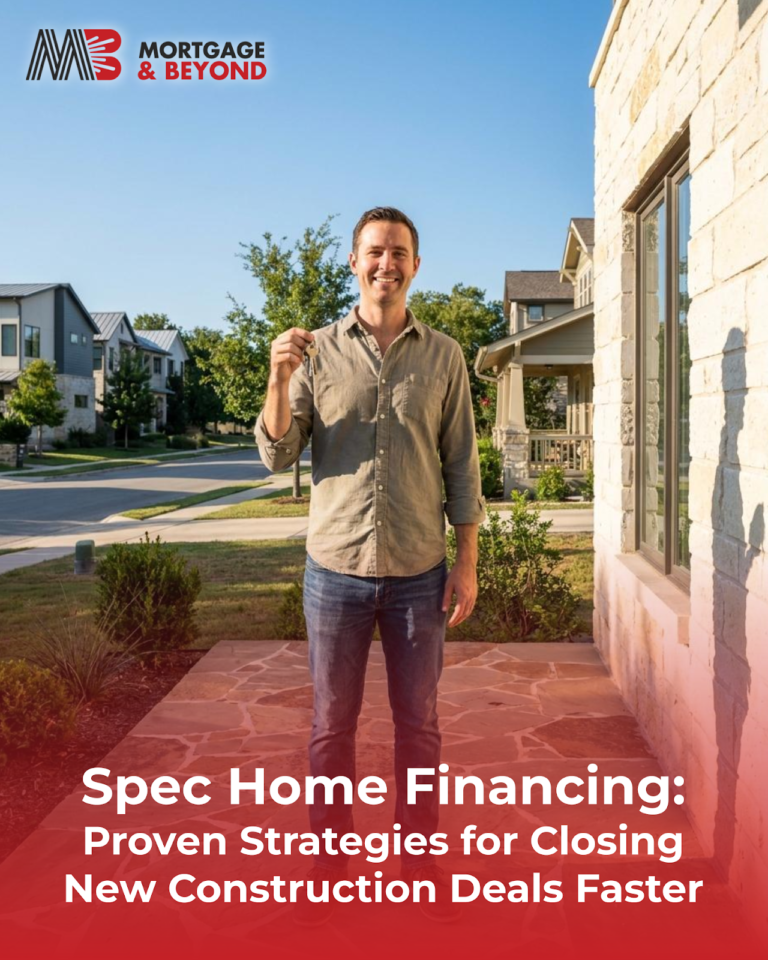 Spec Home Financing: Proven Strategies for Closing New Construction Deals Faster