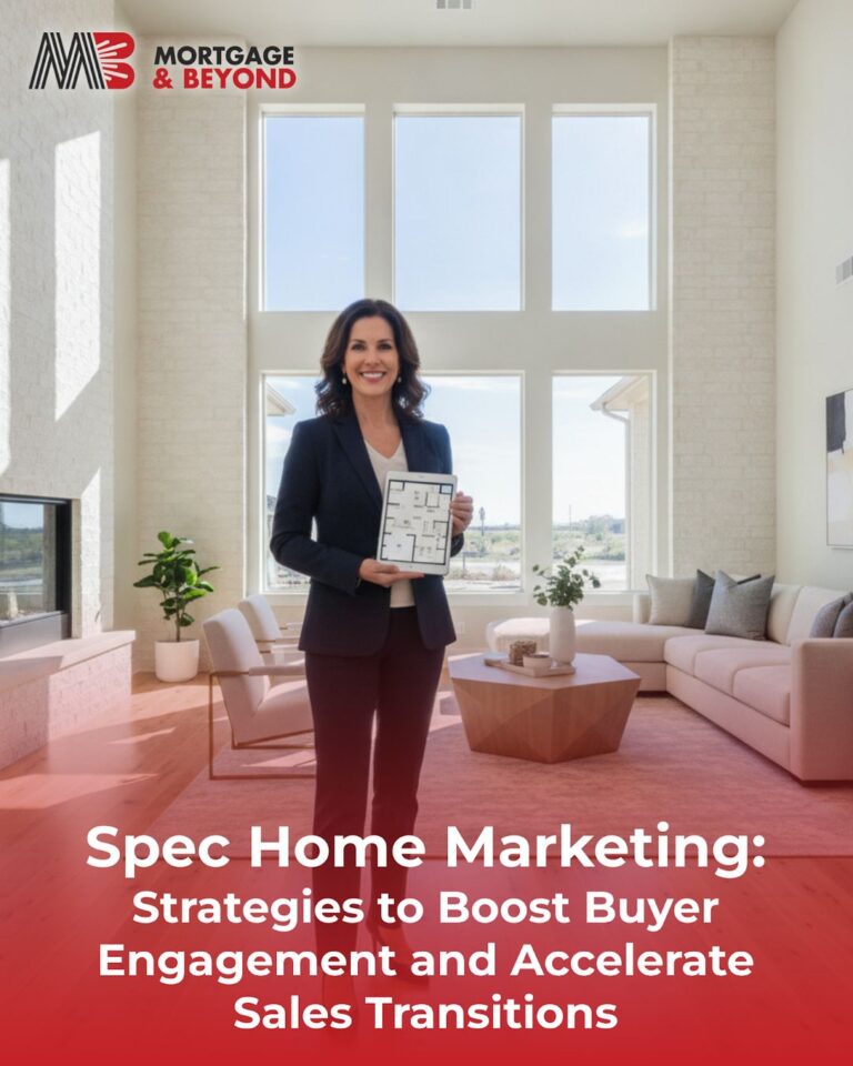 Spec Home Marketing: Strategies to Boost Buyer Engagement and Accelerate Sales Transitions