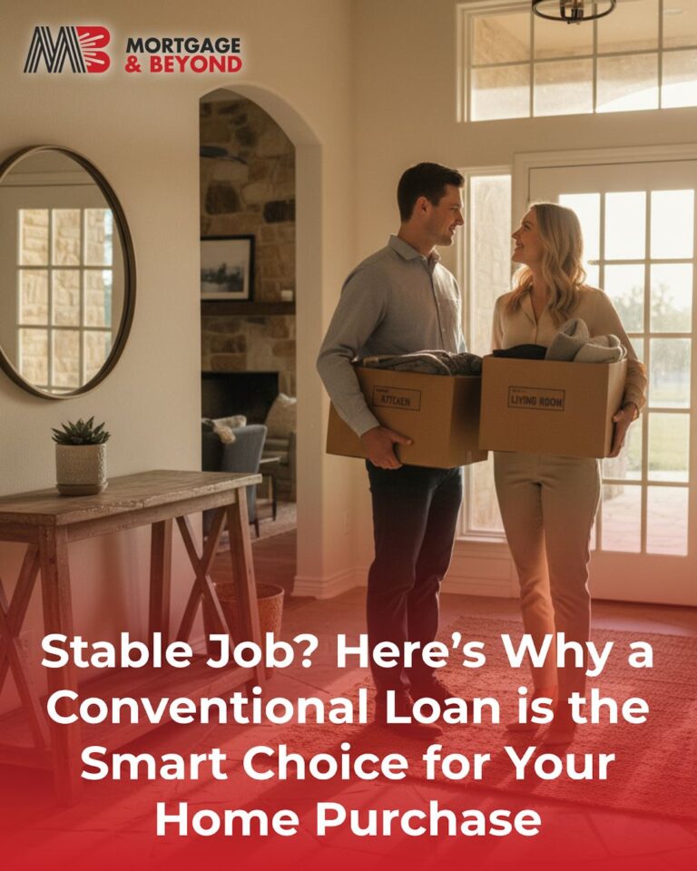 Stable Job? Here’s Why a Conventional Loan is the Smart Choice for Your Home Purchase