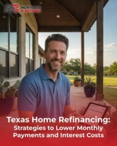 Texas Home Refinancing: Strategies to Lower Monthly Payments and Interest Costs