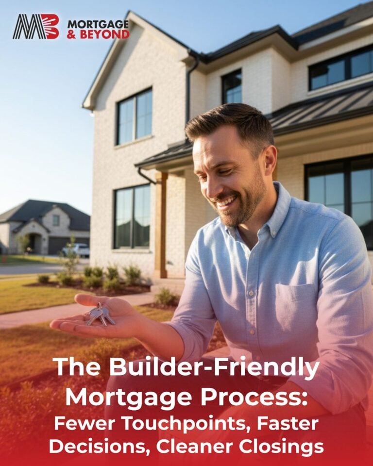 The Builder-Friendly Mortgage Process: Fewer Touchpoints, Faster Decisions, Cleaner Closings