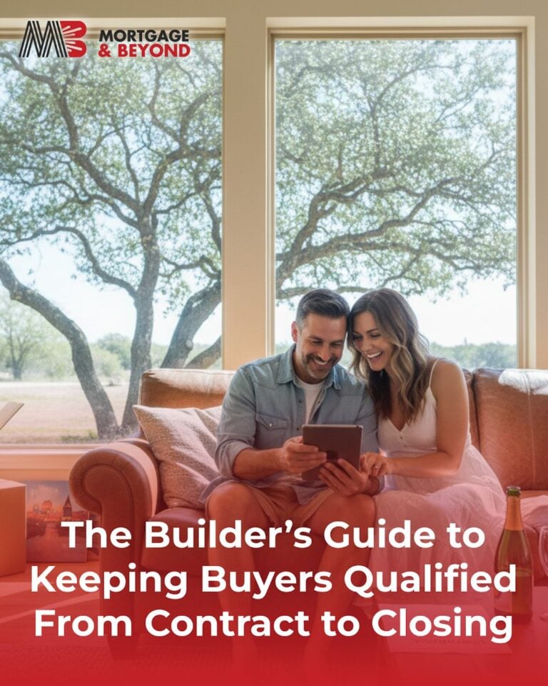 The Builder’s Guide to Keeping Buyers Qualified From Contract to Closing