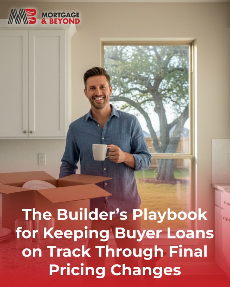 The Builder’s Playbook for Keeping Buyer Loans on Track Through Final Pricing Changes