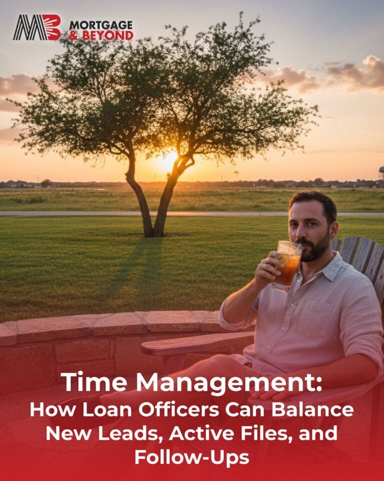 Time Management: How Loan Officers Can Balance New Leads, Active Files, and Follow-Ups